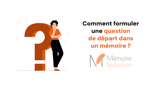 Comment formuler une question de départ dans un mémoire ?